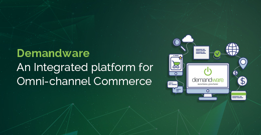 Demandware An Integrated platform for Omni channel Commerce Blog