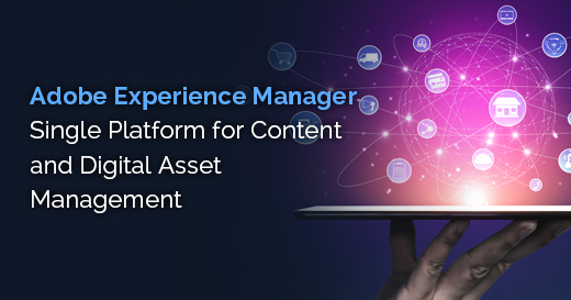Adobe-Experience-Manager---Single-Platform-for-Content-and-Digital-Asset-Management-