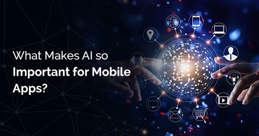 What makes AI so Important for Mobile Apps?