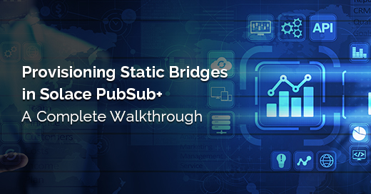 Provisioning Static Bridges in Solace PubSub