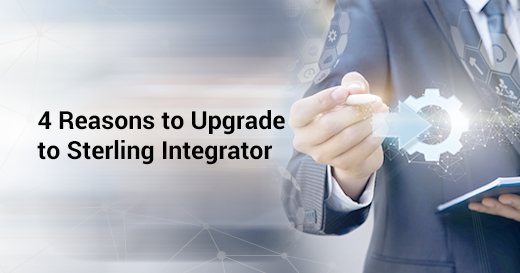 4 Reasons to Upgrade to Sterling Integrator